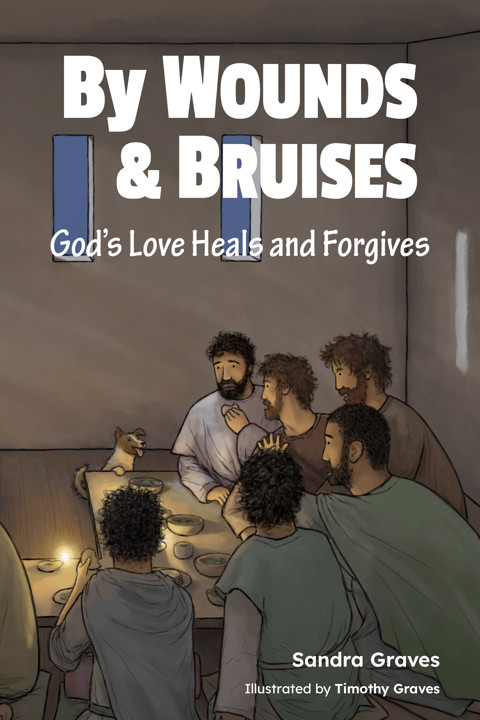 Cover thumbnail of By Wounds & Bruises, God’s Love Heals and Forgives